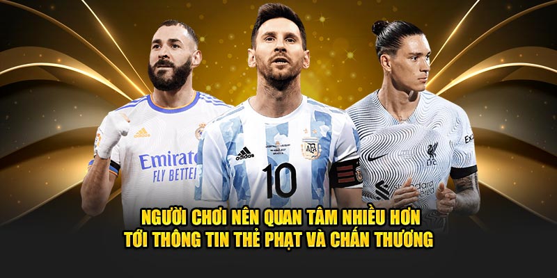 Người chơi nên quan tâm nhiều hơn tới thông tin thẻ phạt và chấn thương